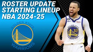 GOLDEN STATE WARRIORS ROSTER UPDATE  POSSIBLE STARTING LINEUP 20242025 [upl. by Margot]