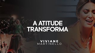 A atitude transforma  Pra Viviane Martinello [upl. by Farrel489]