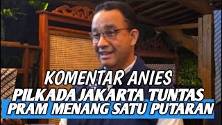 KOMENTAR ANIES‼️ SELESAI PRAM RANO MENANG PILKADA JAKARTA  JAGA DAN KAWAL TERUS KOTAK SUARA [upl. by Annoerb]