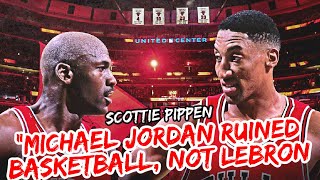 Scottie Pippen Says Michael Jordan Ruined Basketball [upl. by Flanna]