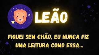 ♌️LEÃO💔FIQUEI SEM CHÃO EU NUNCA FIZ UMA LEITURA COMO ESSA [upl. by Norre]