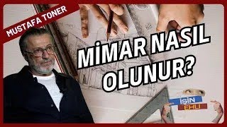 BAŞARILI BİR MİMAR OLMANIN SIRLARI  MUSTAFA TONER ANLATIYOR işinehli [upl. by Gregrory]