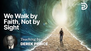 To Get the Most Out of Life  We walk by Faith not by Sight Part 2 12 [upl. by Ger]