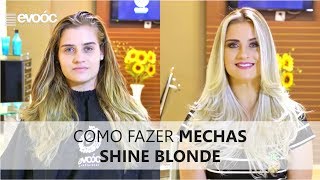 Loiro Luxo Como fazer Mechas Shine Blonde [upl. by Enaasiali]