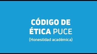 Código de Ética PUCE Honestidad académica [upl. by Adelice]