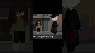 POV meeting Offenderman creepypasta gacha gachaclub offenderman slenderfamily pov me [upl. by Hctub717]