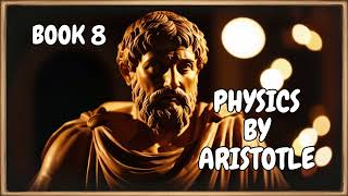 PHYSICS BY ARISTOTLE  BOOK 8  THE FINAL BOOK Audiobook phylosophy [upl. by Kazue]