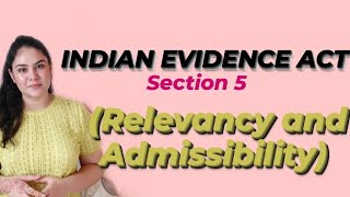 S 5 of Indian Evidence Act  RELEVANCY amp ADMISSIBILITY [upl. by Arocet]