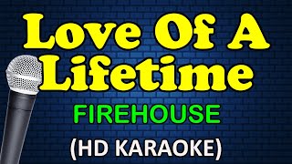 LOVE OF A LIFETIME  Firehouse HD Karaoke [upl. by Doherty282]