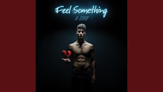 Feel Something [upl. by Bal]