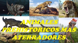 LOS 10 ANIMALES PREHISTORICOS MAS ATERRADORES [upl. by Parthinia]