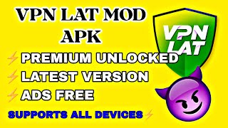 Vpn Lat Mod Apk Premium Unlocked Latest Version ⚡⚡ [upl. by Adnorrahs]