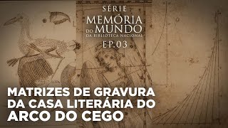 Memória do Mundo  Matrizes de gravura da Casa Literária do Arco do Cego [upl. by Eegnat]