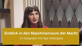 Einblick in den Maschinenraum der Macht  im Gespräch mit Aya Velàzquez [upl. by Anairo]