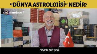 DÜNYA ASTROLOJİSİ NEDİR  Öner DÖŞER [upl. by Concha32]