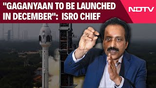 ISRO Official  S Somnath ISRO Chief quotGaganyaan To Be Launched In Decemberquot [upl. by Lavelle956]