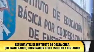 Estudiantes de Instituto de Costa Cuca Quetzaltenango culminaron ciclo escolar a distancia [upl. by Oigroig]