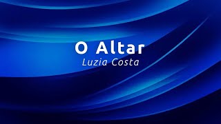 O Altar  Luzia Costa com letra [upl. by Idell]