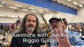 5 Questions with Joe Riggio  Riggio Custom Guitars [upl. by Emanuel457]