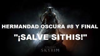 SKYRIM  HERMANDAD OSCURA 8 Y FINAL  ¡SALVE SITHIS [upl. by Leumel322]