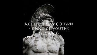 achilles come down  gang of youths slowed [upl. by Dieterich]