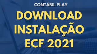 ECF 2021 ➡️ DOWNLOAD INSTALAÇÃO E PRAZO DA ECF 2021 [upl. by Kenlee397]