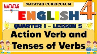 MATATAG ENGLISH 4 GRADE 4 QUARTER 1 LESSONWEEK 5  ACTION VERB AND TENSES OF VERBS PART 1 [upl. by Meares]