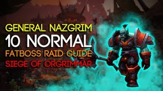 General Nazgrim 10 Man Normal Siege of Orgrimmar Guide  FATBOSS [upl. by Mendelson366]