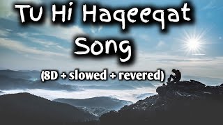 Tu Hi Haqeeqat song in 8D  slowed revered music🎶 new song 😍2024  lofi  music [upl. by Atinaej]