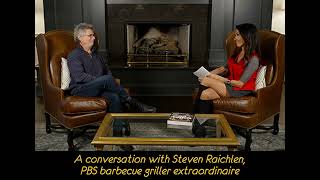 A Conversation Steven Raichlen PBS BBQ Griller Extraordinaire [upl. by Sylirama]