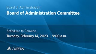 CalPERS Board Meeting  Tuesday February 14 2023 [upl. by Idas]