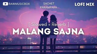 Malang Sajna  Slow  Reverb  Hindi lofi song  Sachet Parampara  RMB lofi slowed reverb [upl. by Ayalahs]