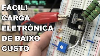 CARGA ELETRÔNICA DE BAIXO CUSTO BEM FÁCIL [upl. by Kinimod]