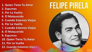 Felipe Pirela 2024 MIX Las Mejores Canciones  Quien Tiene Tu Amor Espumas Por La Vuelta El M [upl. by Piper]