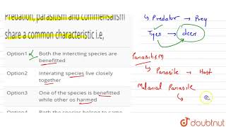 Predation parasitism and commensalism share a common characteristic ie [upl. by Airekal]