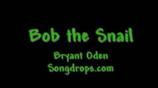 FUNNY SONG 12 Bob the Snail [upl. by Larianna690]