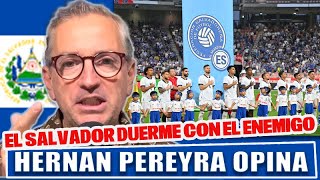 La Selección de El Salvador duerme con el enemigo debe cumplir los objetivos… HERNAN PEREYRA OPINA [upl. by Misaq]