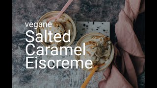 Salted Caramel Eiscreme mit und ohne Eismaschine  VEGANE VIBES [upl. by Eniloj278]