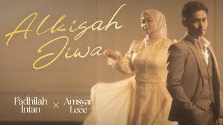 Fadhilah Intan X Amsyar Leee  Alkisah Jiwa Official Music Video [upl. by Winni]