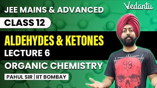 Aldehydes and Ketones  Lecture 6  Organic Chemistry Class 12  Pahul Sir  Vedantu [upl. by Holcomb178]