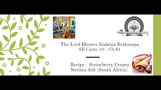 The Lord Blesses Sudāmā Brāhmaṇa  Recipe  Strawberry Crepes  Nerissa didi South Africa [upl. by Segal]