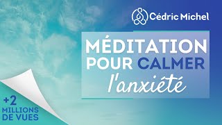 Méditation pour calmer lanxiété 🎧🎙 Cédric Michel [upl. by Marin]