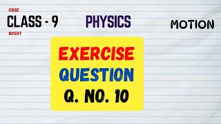 Class 9 Motion EXERCISE question no 10 [upl. by Olivann133]