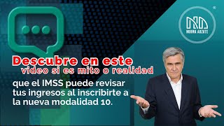 El IMSS puede revisar mis ingresos si me inscribo en la nueva modalidad 10 [upl. by Drews]