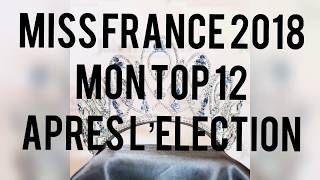 MISS FRANCE 2018  MON TOP 12 APRÈS ELECTION [upl. by Constantia]