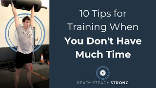 10 Tips for Training When Youre Busy [upl. by Nitsirc]