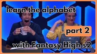 Learn the Alphabet with Fantasy High Sophomore Year  Part 2 [upl. by Maro]