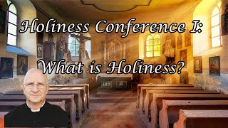 Holiness Conference 15 What is Holiness  Fr Ripperger [upl. by Cassilda150]