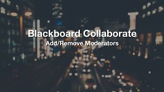 Blackboard Collaborate  Add Remove Moderators [upl. by Ojahtnamas]