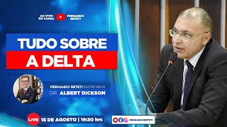 Tudo sobre a DELTA  Dr Albert Dickson amp Fernando Beteti [upl. by Babs]